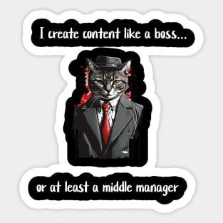 I create content like a boss...or at least a middle manager Sticker